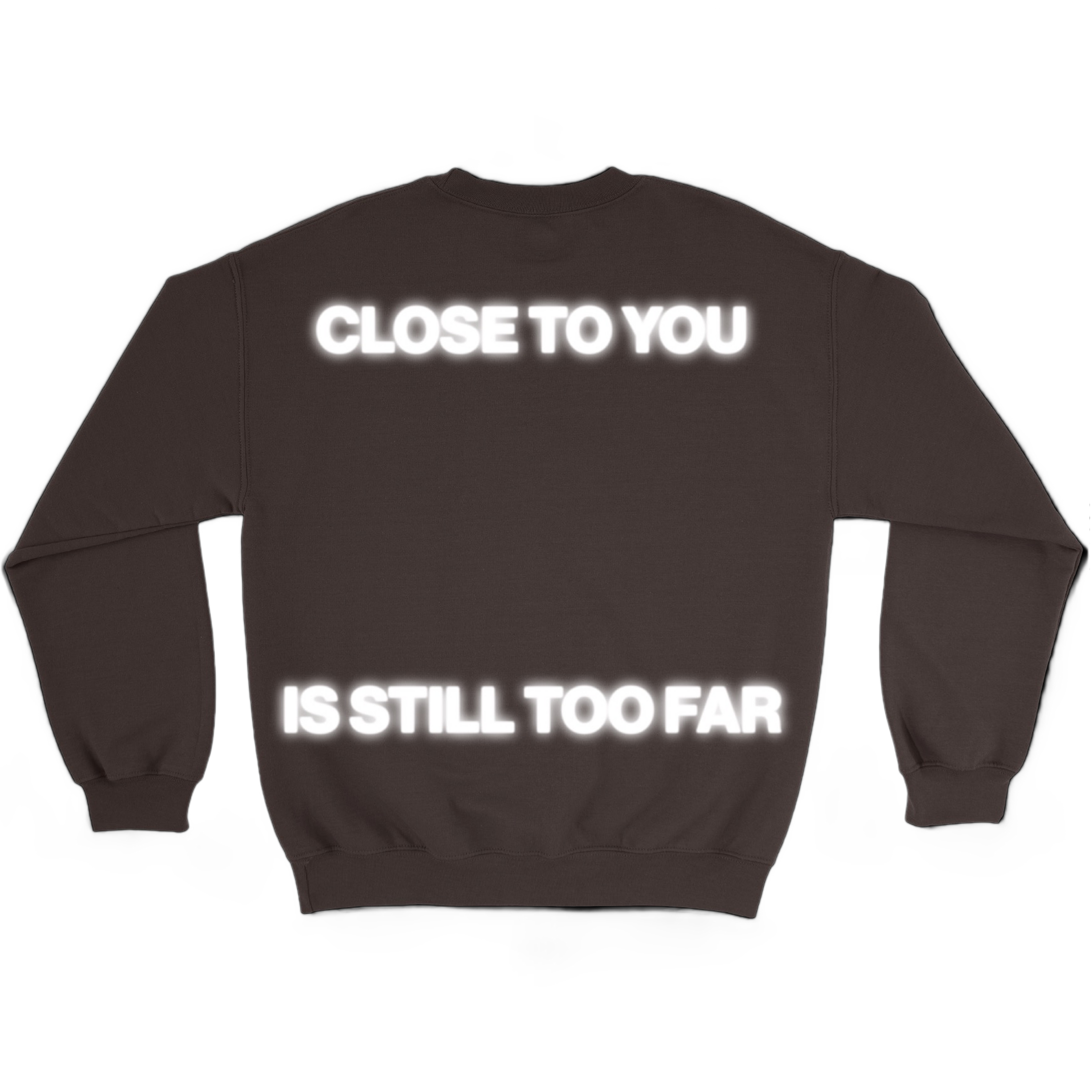close to you is still too far sweatshirt